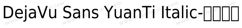 DejaVu Sans YuanTi Italic字体转换